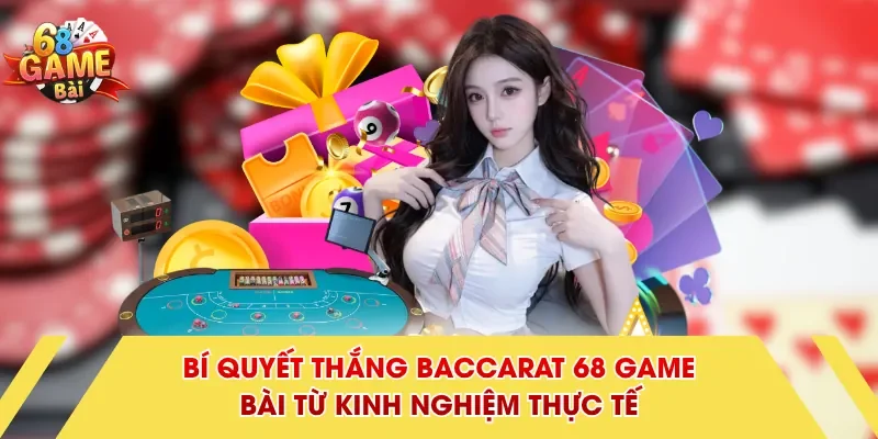 Bí Quyết Thắng Baccarat 68 Game Bài