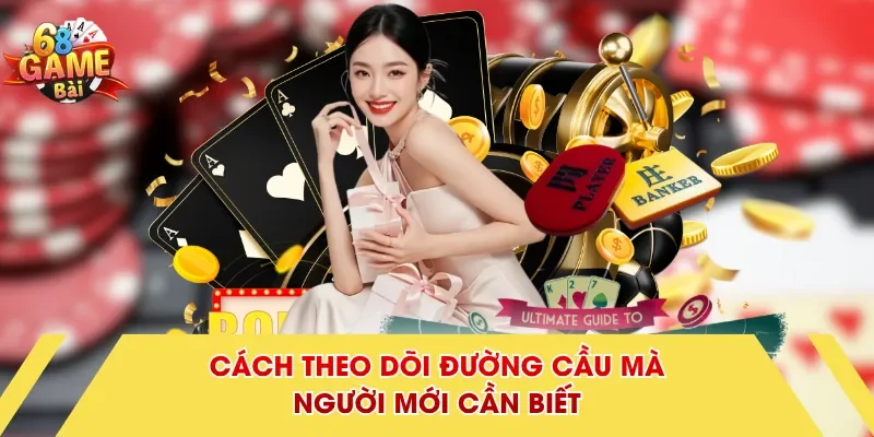 Cách theo dõi đường cầu mà người mới cần biết