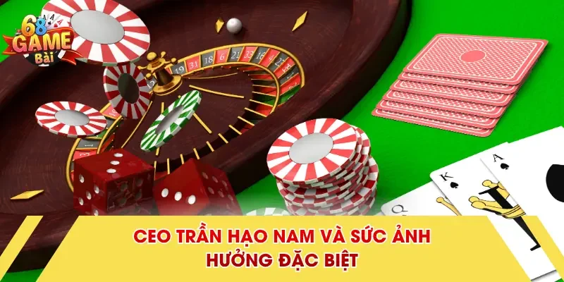 CEO Trần Hạo Nam và sức ảnh hưởng đặc biệt