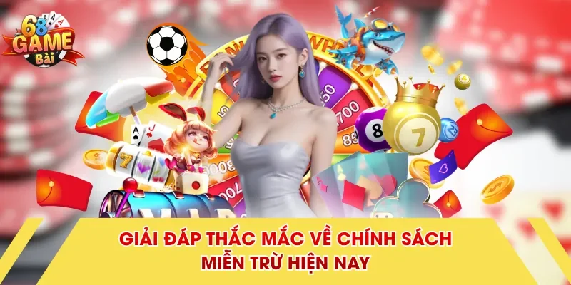 Giải đáp thắc mắc về chính sách miễn trừ hiện nay