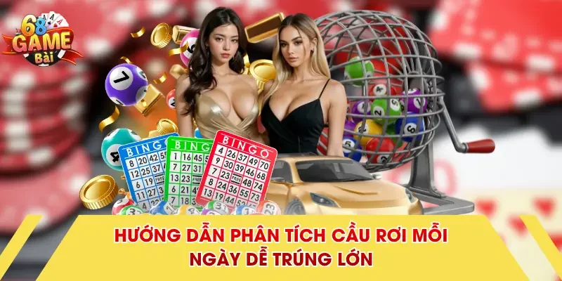 Hướng dẫn phân tích cầu rơi mỗi ngày dễ trúng lớn