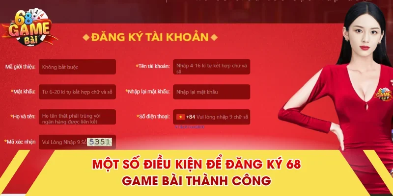 Một số điều kiện để đăng ký 68 Game Bài thành công