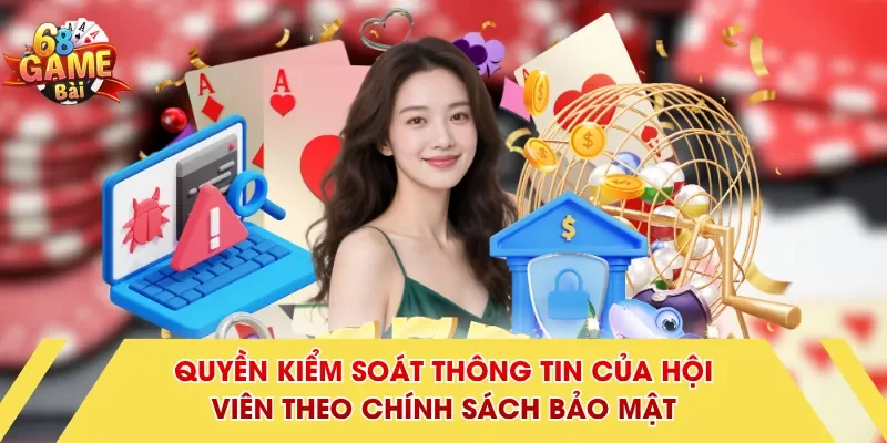 Quyền kiểm soát thông tin của hội viên theo chính sách bảo mật