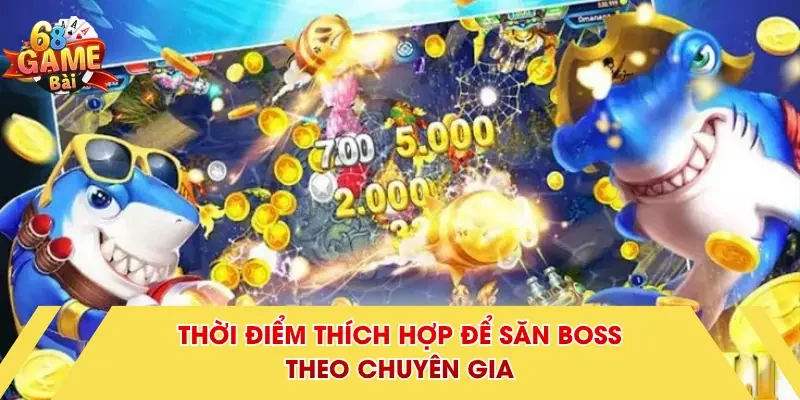 Thời điểm thích hợp để săn Boss theo chuyên gia